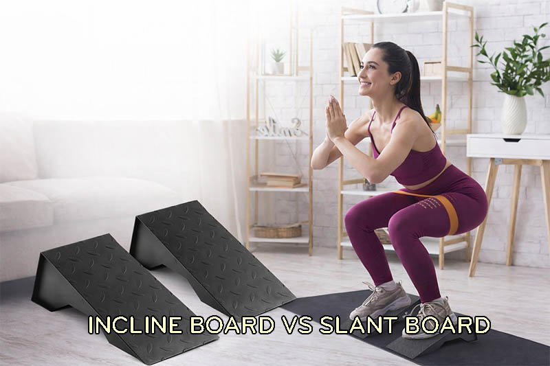 Incline Board vs Slant Board